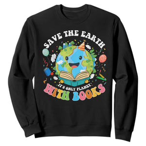 Earth Day Sweatshirt Save Earth Its Only Planet With Books Reader TS10 Black Print Your Wear