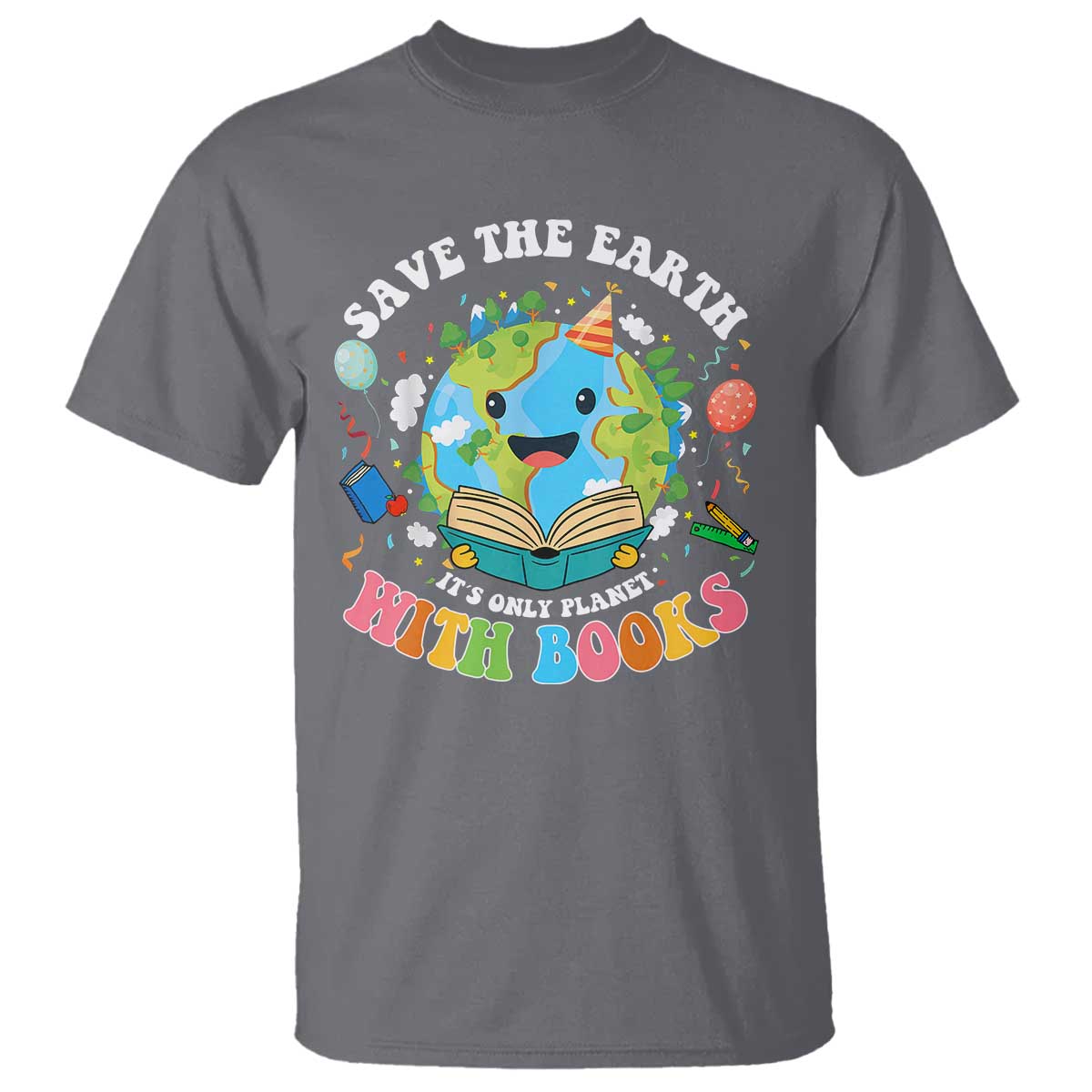 Earth Day T Shirt Save Earth Its Only Planet With Books Reader TS10 Charcoal Print Your Wear