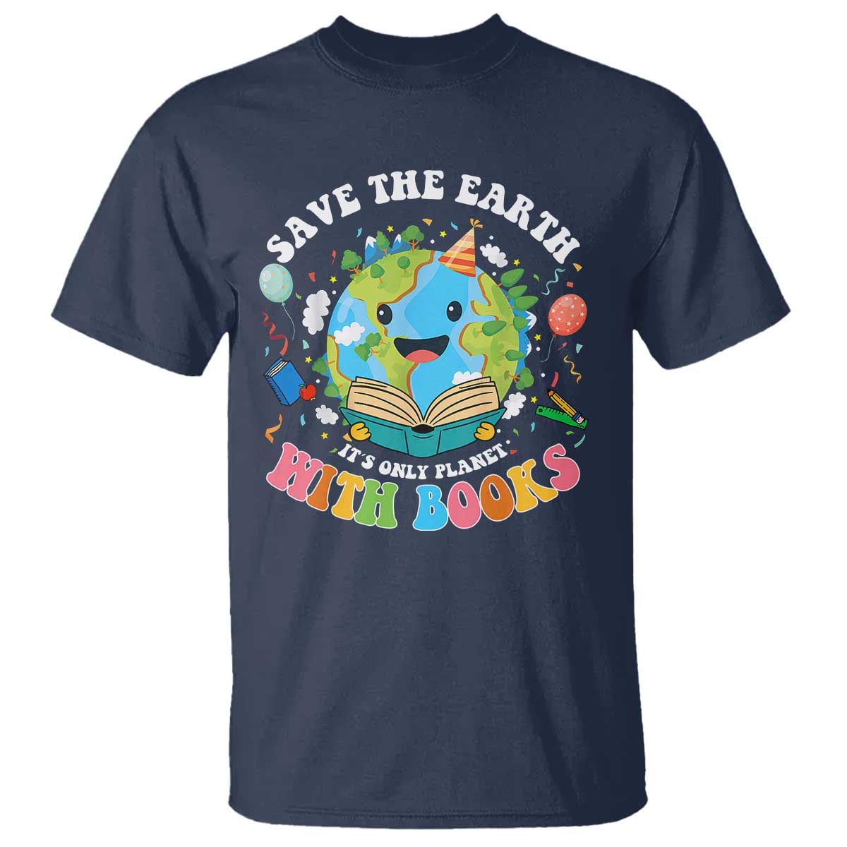 Earth Day T Shirt Save Earth Its Only Planet With Books Reader TS10 Navy Print Your Wear