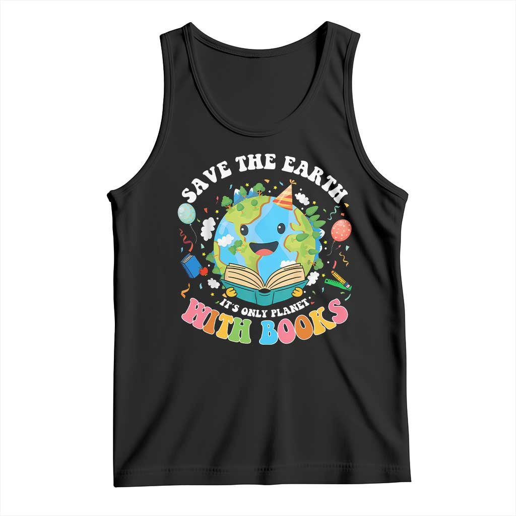 Earth Day Tank Top Save Earth Its Only Planet With Books Reader TS10 Black Print Your Wear
