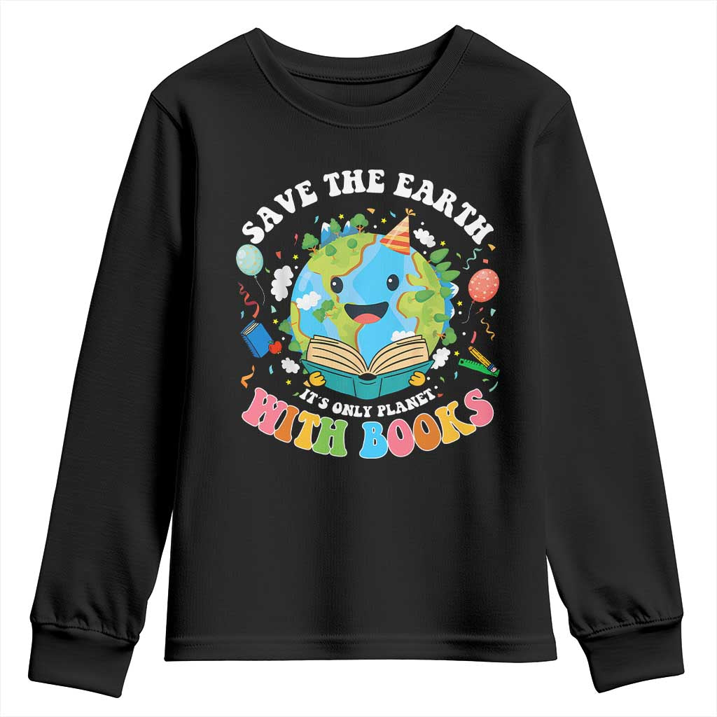 Earth Day Youth Sweatshirt Save Earth Its Only Planet With Books Reader TS10 Black Print Your Wear