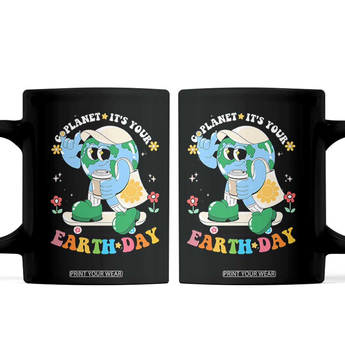 Earth Day Coffee Mug Cute Go Planet Its Your Earthday Groovy TS10 Black Print Your Wear