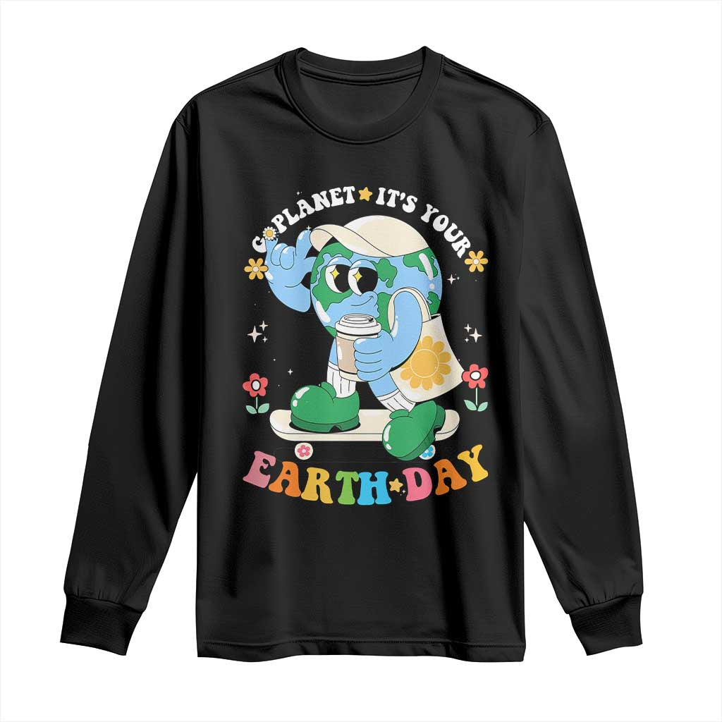 Earth Day Long Sleeve Shirt Cute Go Planet Its Your Earthday Groovy TS10 Black Print Your Wear