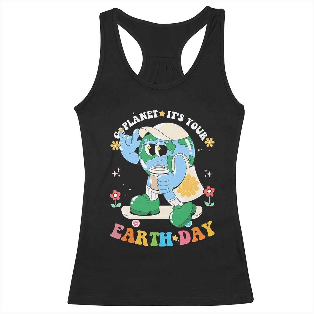Earth Day Racerback Tank Top Cute Go Planet Its Your Earthday Groovy TS10 Black Print Your Wear