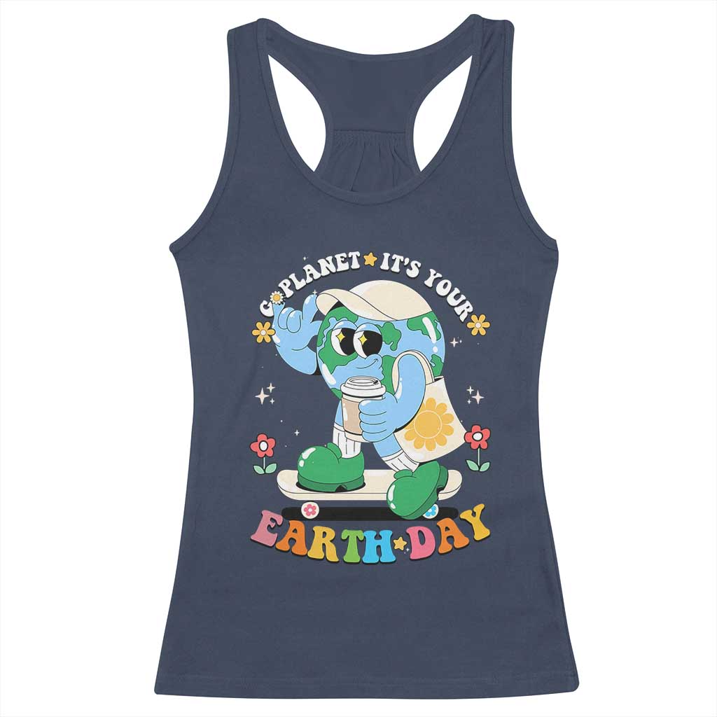 Earth Day Racerback Tank Top Cute Go Planet Its Your Earthday Groovy TS10 Navy Print Your Wear