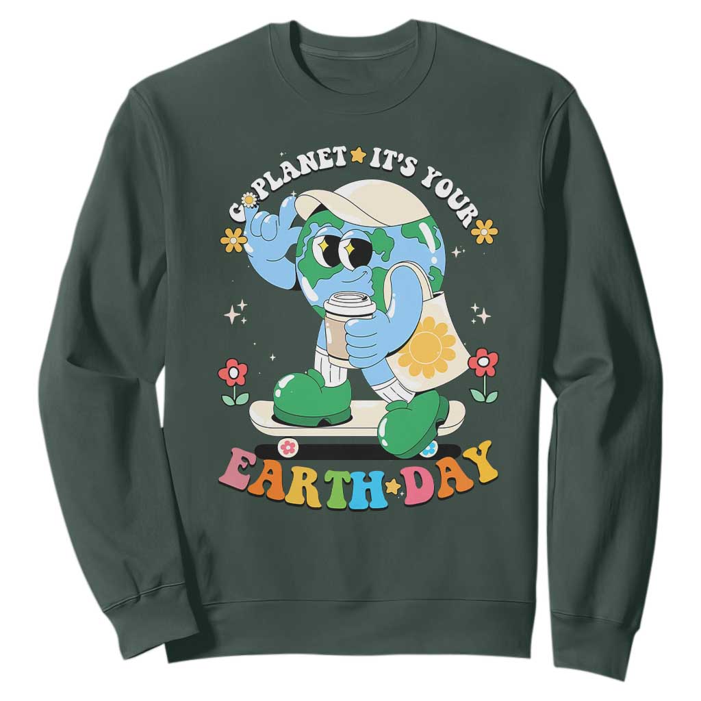 Earth Day Sweatshirt Cute Go Planet Its Your Earthday Groovy TS10 Dark Forest Green Print Your Wear