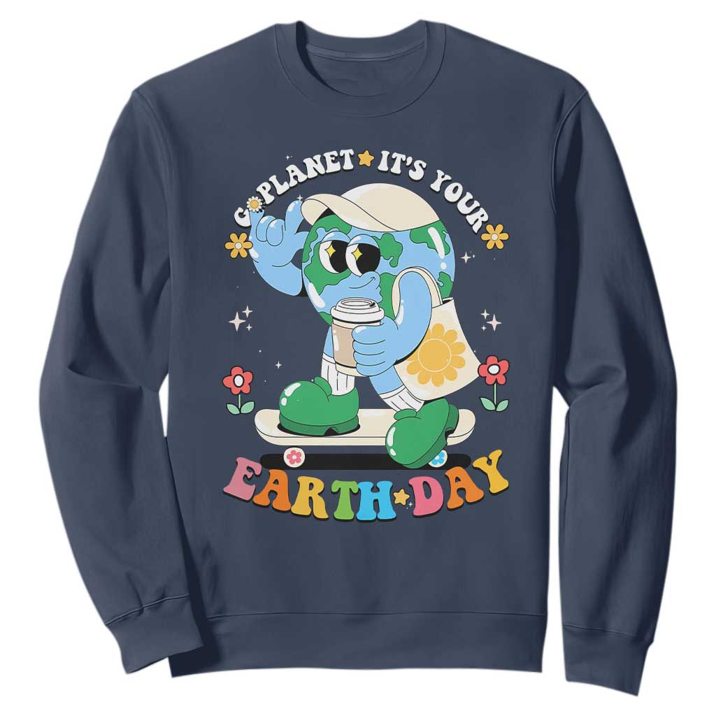 Earth Day Sweatshirt Cute Go Planet Its Your Earthday Groovy TS10 Navy Print Your Wear