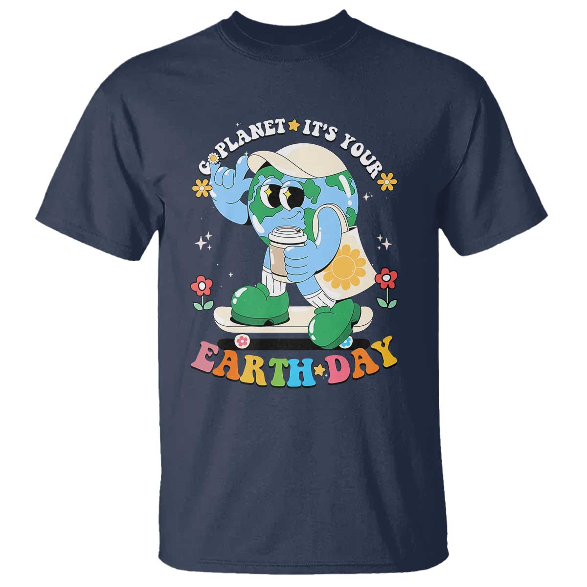 Earth Day T Shirt Cute Go Planet Its Your Earthday Groovy TS10 Navy Print Your Wear