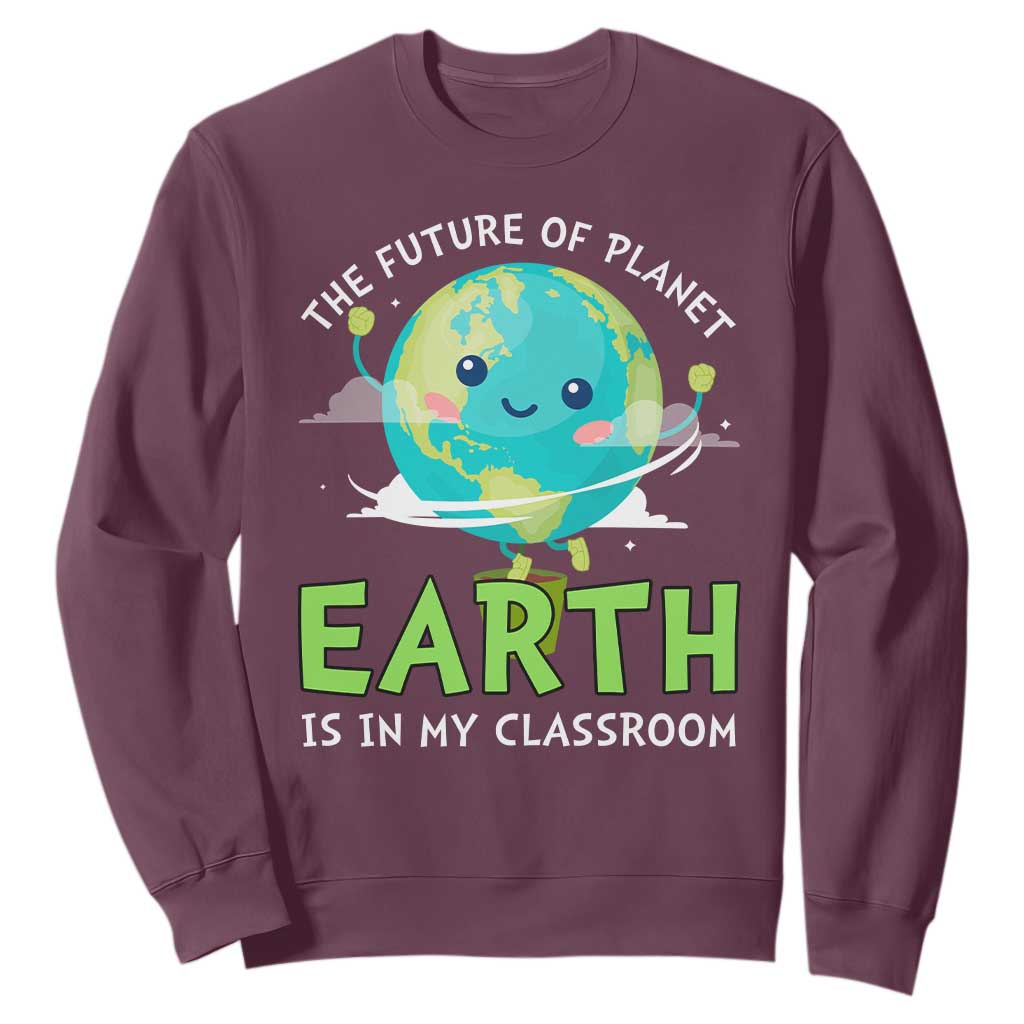 Earth Day Teachers Sweatshirt Funny Classroom TS10 Maroon Print Your Wear