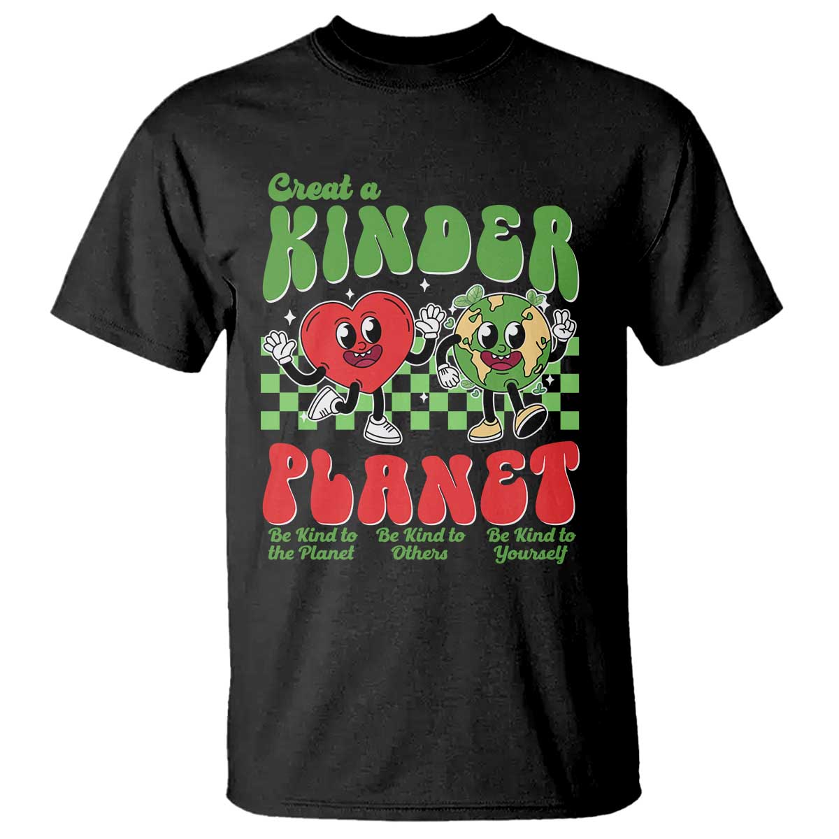 Earth Day T Shirt Create A Kinder Planet Be Kind Earth TS10 Black Print Your Wear