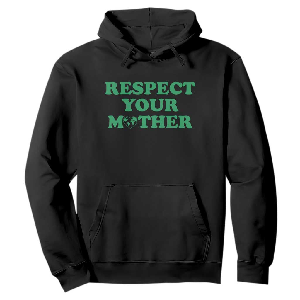 Earth Day Hoodie Respect Your Mother Environmental Recycling TS10 Black Print Your Wear