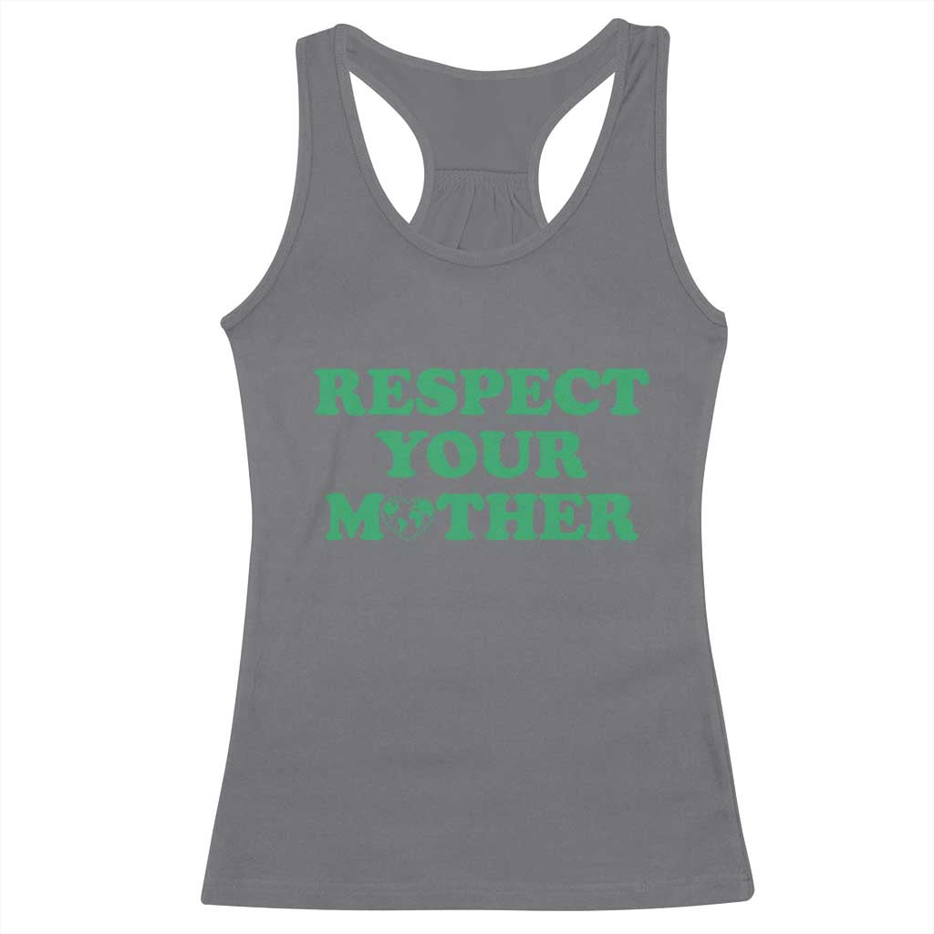 Earth Day Racerback Tank Top Respect Your Mother Environmental Recycling TS10 Charcoal Print Your Wear