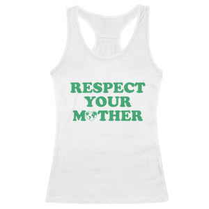 Earth Day Racerback Tank Top Respect Your Mother Environmental Recycling TS10 White Print Your Wear