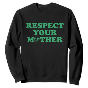 Earth Day Sweatshirt Respect Your Mother Environmental Recycling TS10 Black Print Your Wear