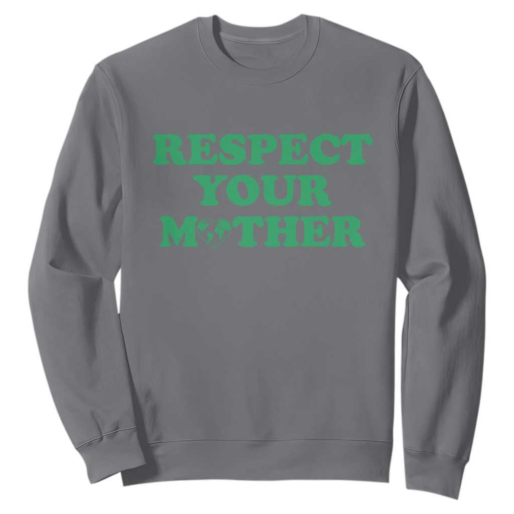 Earth Day Sweatshirt Respect Your Mother Environmental Recycling TS10 Charcoal Print Your Wear