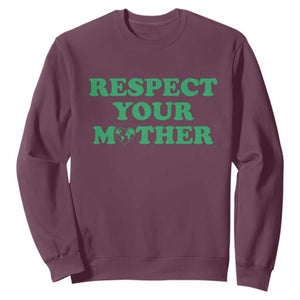 Earth Day Sweatshirt Respect Your Mother Environmental Recycling TS10 Maroon Print Your Wear
