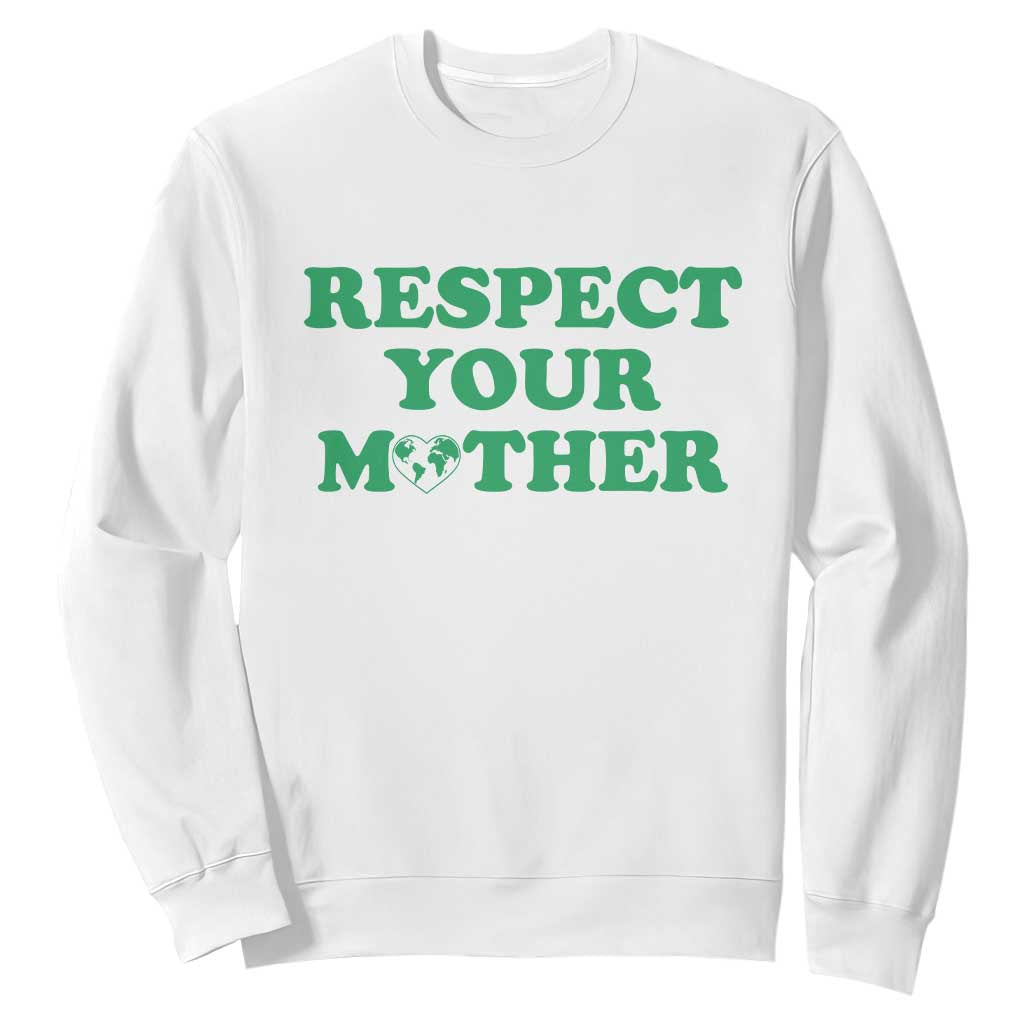 Earth Day Sweatshirt Respect Your Mother Environmental Recycling TS10 White Print Your Wear