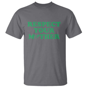 Earth Day T Shirt Respect Your Mother Environmental Recycling TS10 Charcoal Print Your Wear