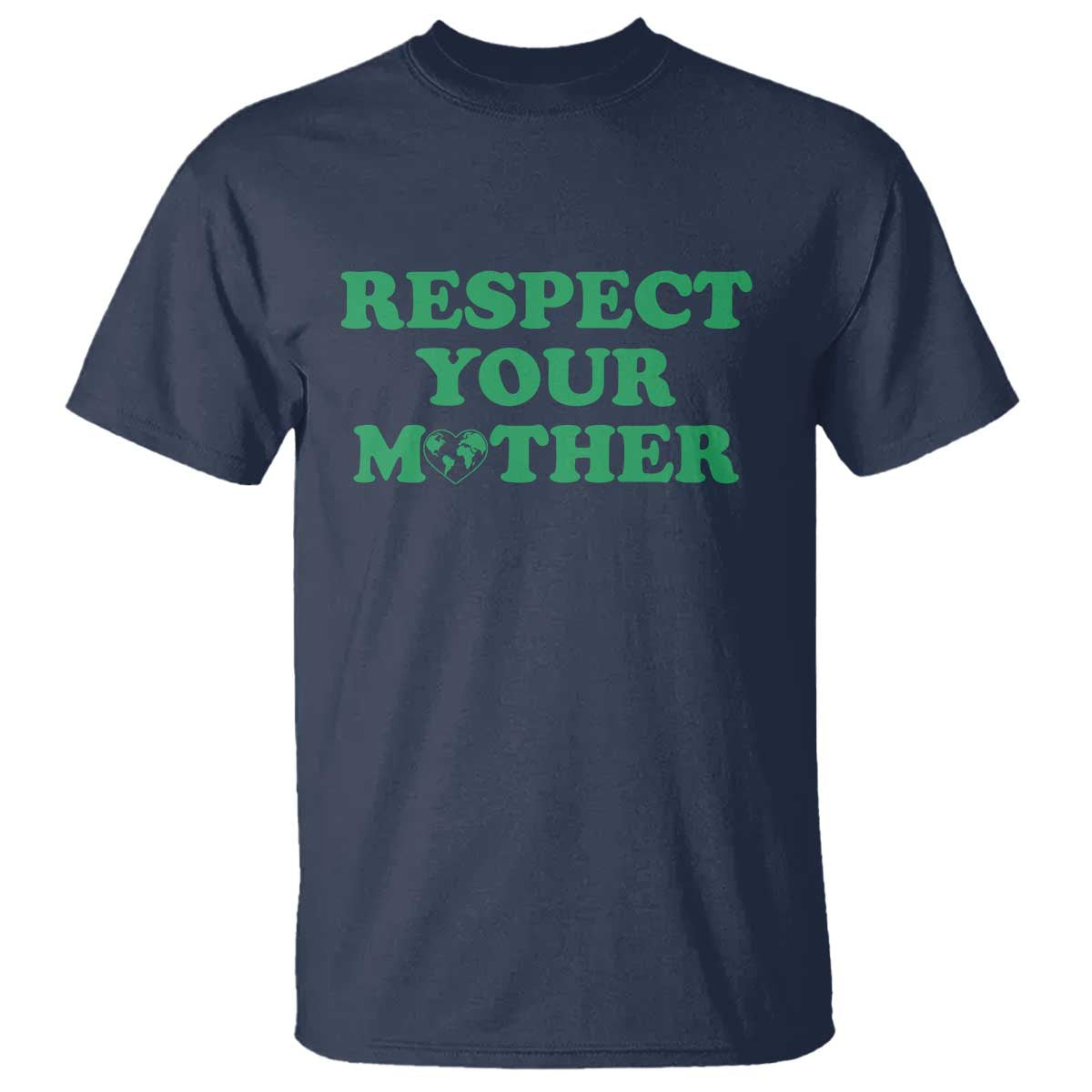 Earth Day T Shirt Respect Your Mother Environmental Recycling TS10 Navy Print Your Wear