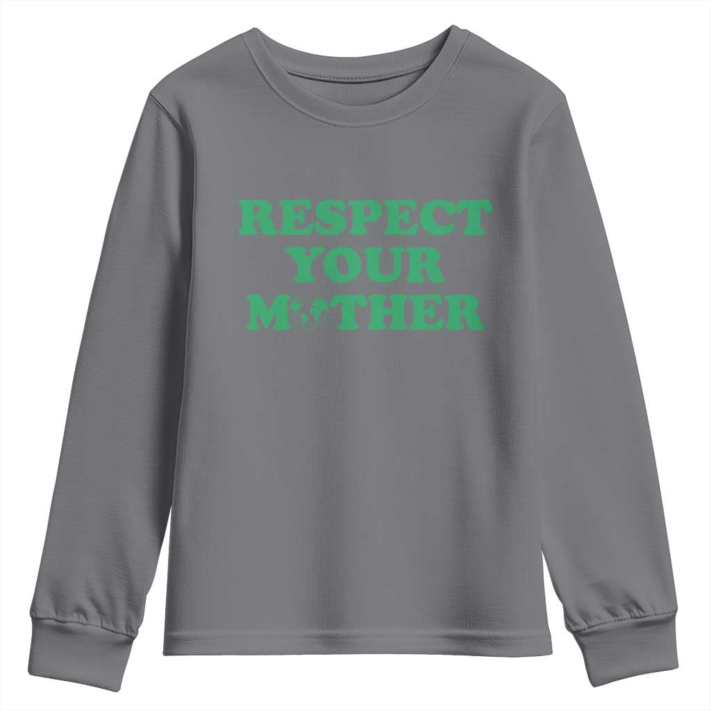 Earth Day Youth Sweatshirt Respect Your Mother Environmental Recycling TS10 Charcoal Print Your Wear