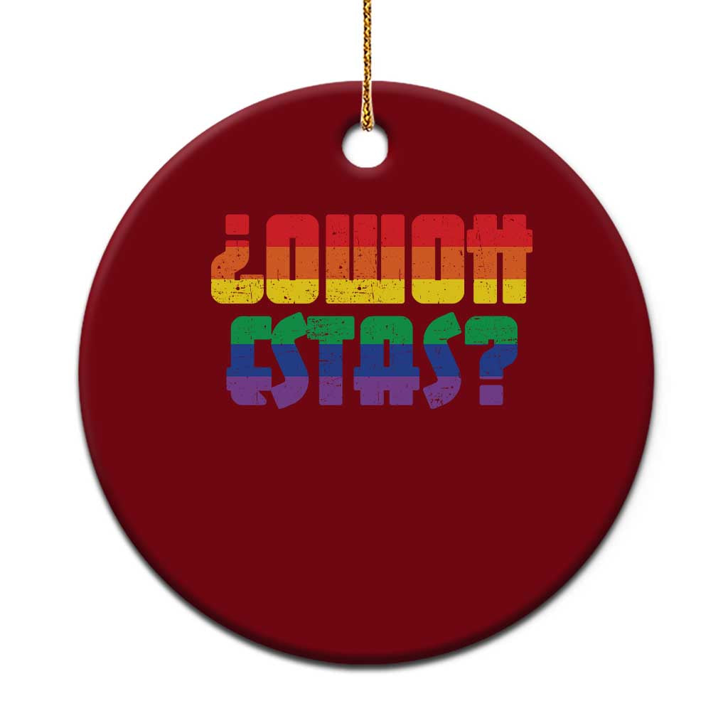 Como Estas Ceramic Ornament Funny Spanish LGBT Pride Latinx Retro Queer Inclusive Gift TS10 1pc Red Print Your Wear