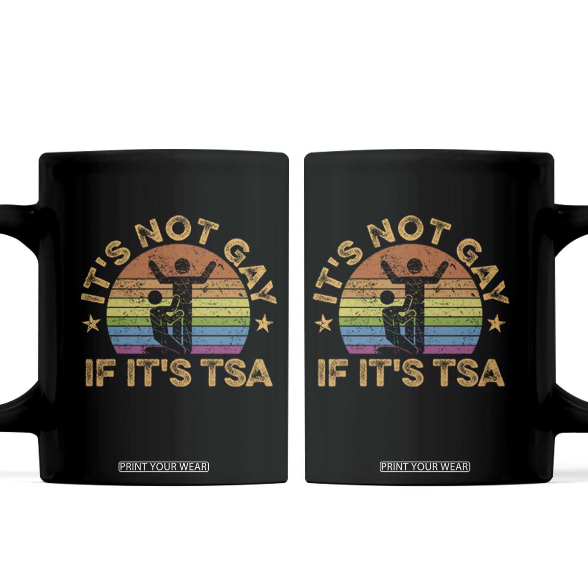 Funny It is Not Gay If It is TSA Security Coffee Mug TS10 Black Print Your Wear