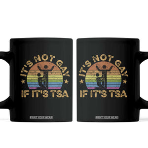 Funny It is Not Gay If It is TSA Security Coffee Mug TS10 Black Print Your Wear