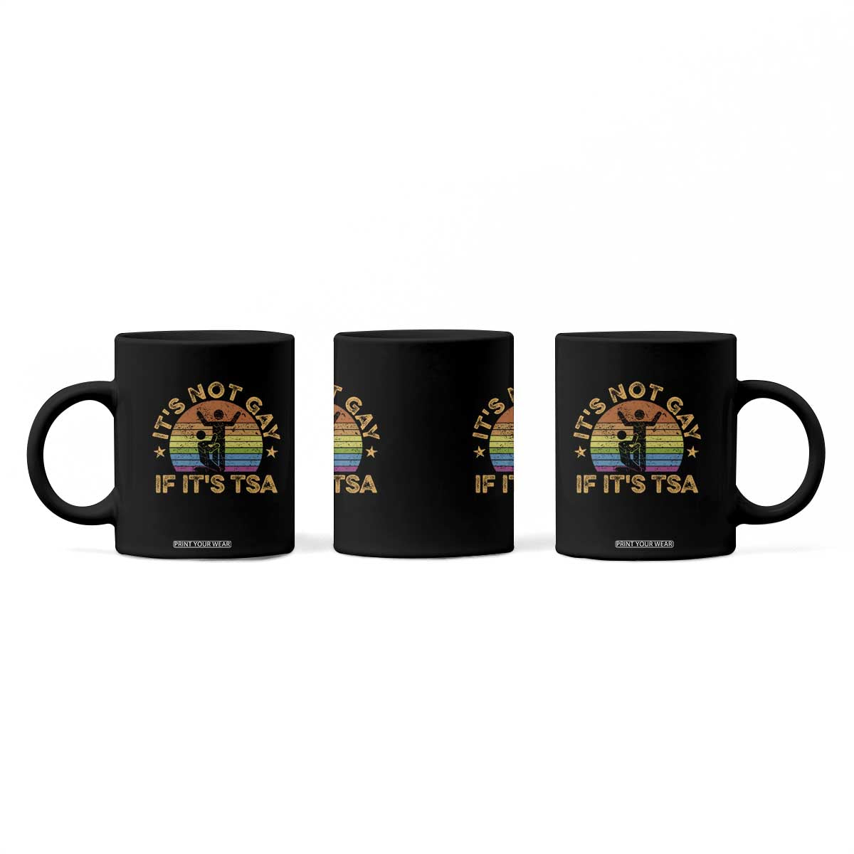 Funny It is Not Gay If It is TSA Security Coffee Mug TS10 Print Your Wear