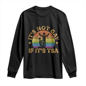 Funny It is Not Gay If It is TSA Security Long Sleeve Shirt TS10 Black Print Your Wear