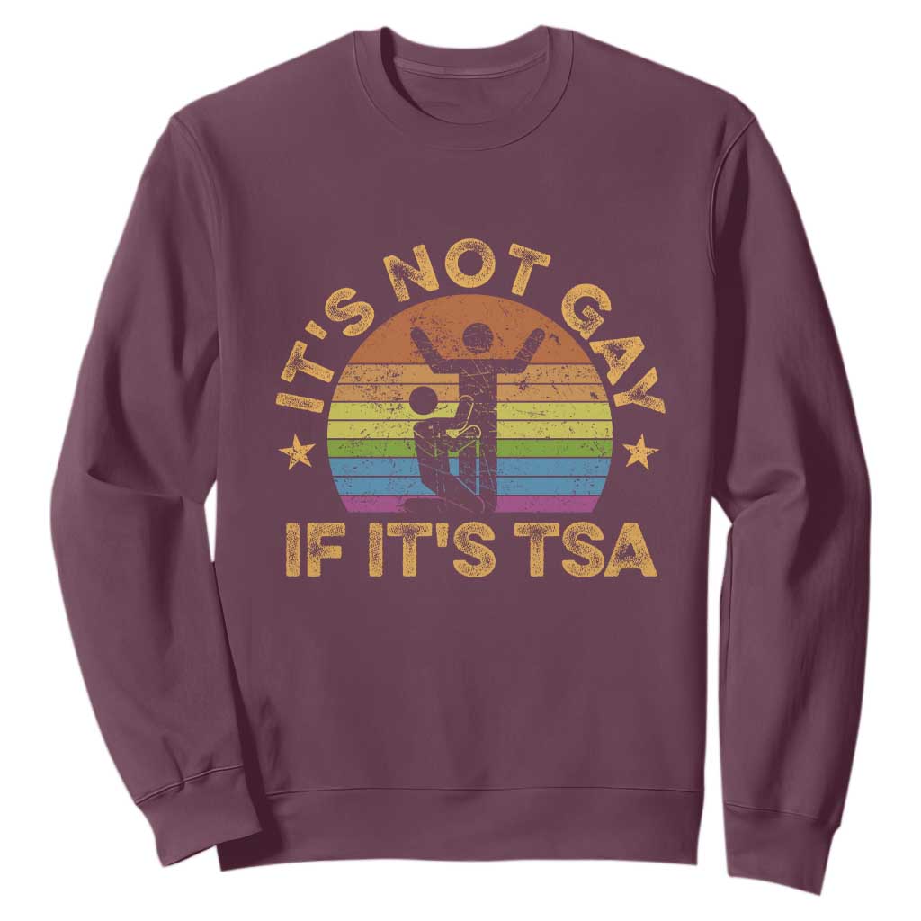 Funny It is Not Gay If It is TSA Security Sweatshirt TS10 Maroon Print Your Wear