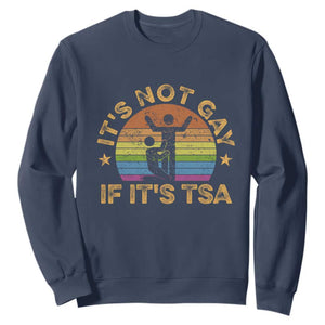 Funny It is Not Gay If It is TSA Security Sweatshirt TS10 Navy Print Your Wear