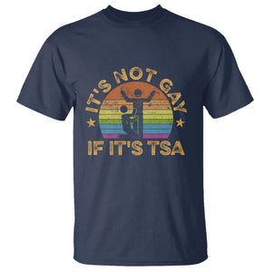 Funny It is Not Gay If It is TSA Security T Shirt TS10 Navy Print Your Wear