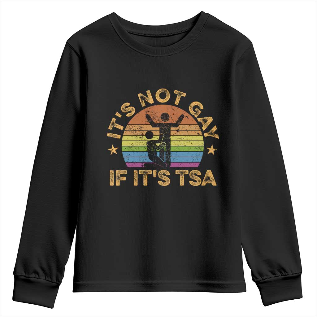 Funny It is Not Gay If It is TSA Security Youth Sweatshirt TS10 Black Print Your Wear