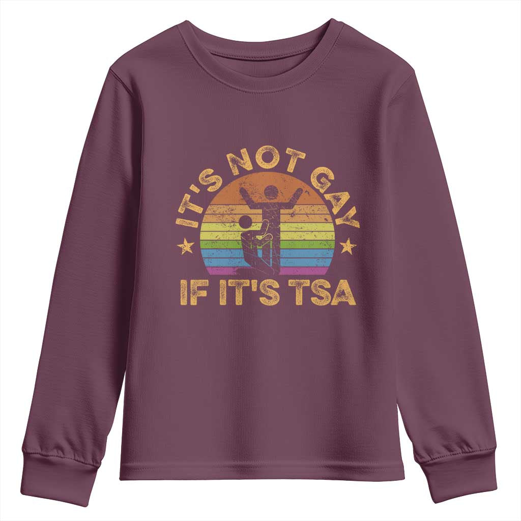 Funny It is Not Gay If It is TSA Security Youth Sweatshirt TS10 Maroon Print Your Wear