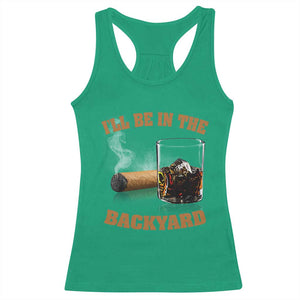 Funny Cigar Bourbon Lovers Racerback Tank Top I'll Be In The Backyard TS10 Irish Green Print Your Wear