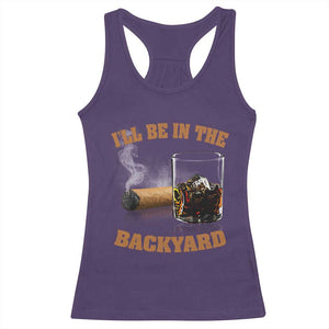 Funny Cigar Bourbon Lovers Racerback Tank Top I'll Be In The Backyard TS10 Purple Print Your Wear