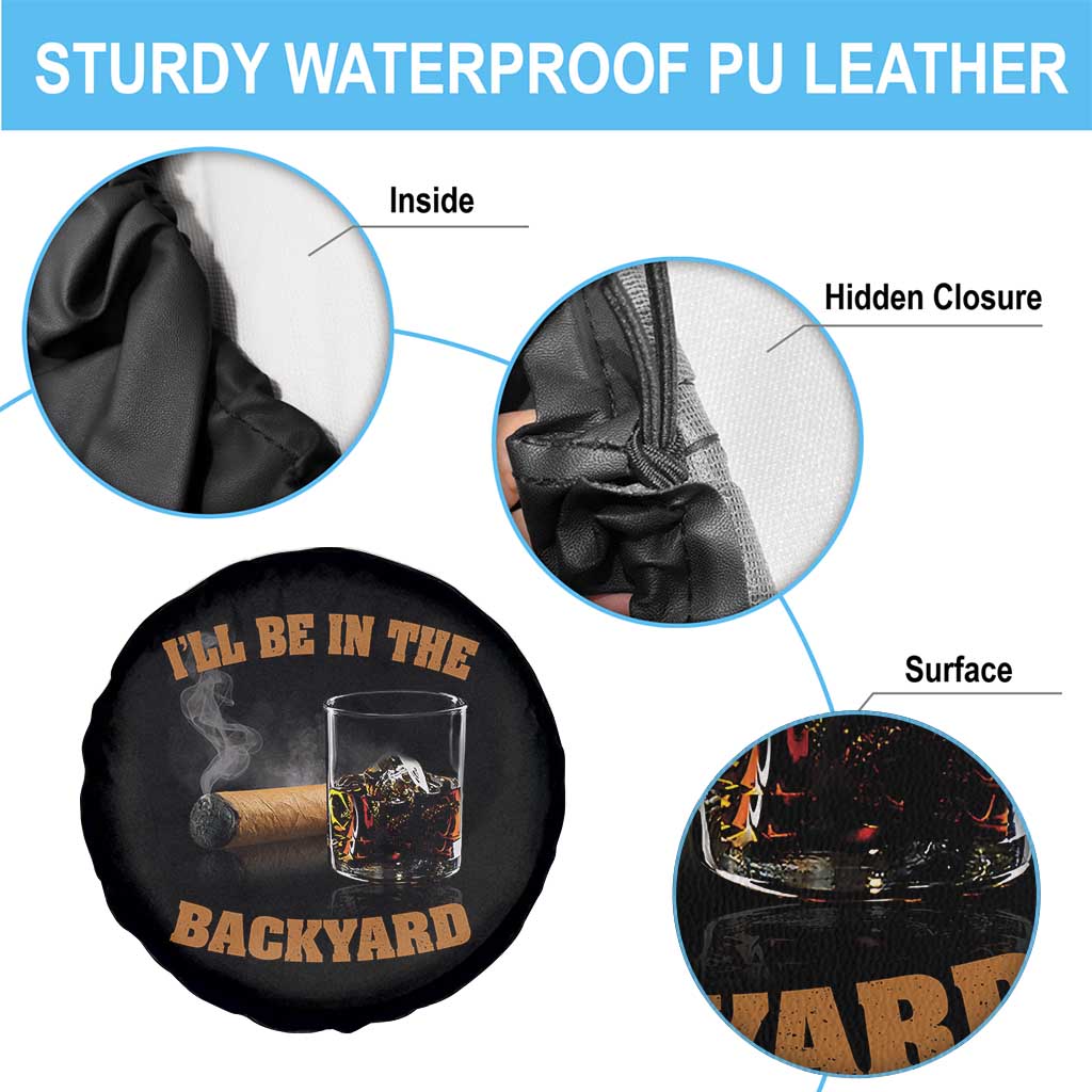 Funny Cigar Bourbon Lovers Spare Tire Cover I'll Be In The Backyard TS10 Print Your Wear