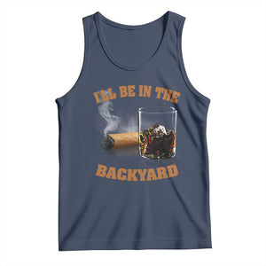 Funny Cigar Bourbon Lovers Tank Top I'll Be In The Backyard TS10 Navy Print Your Wear