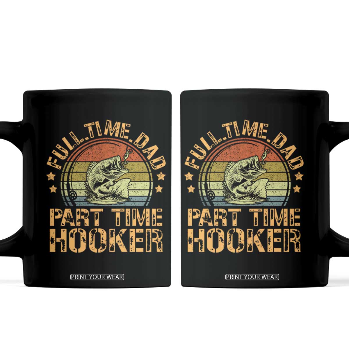 Funny Fishing Dad Coffee Mug Part Time Hooker Bass Fish Dad Dirty Adult Joke TS10 Black Print Your Wear