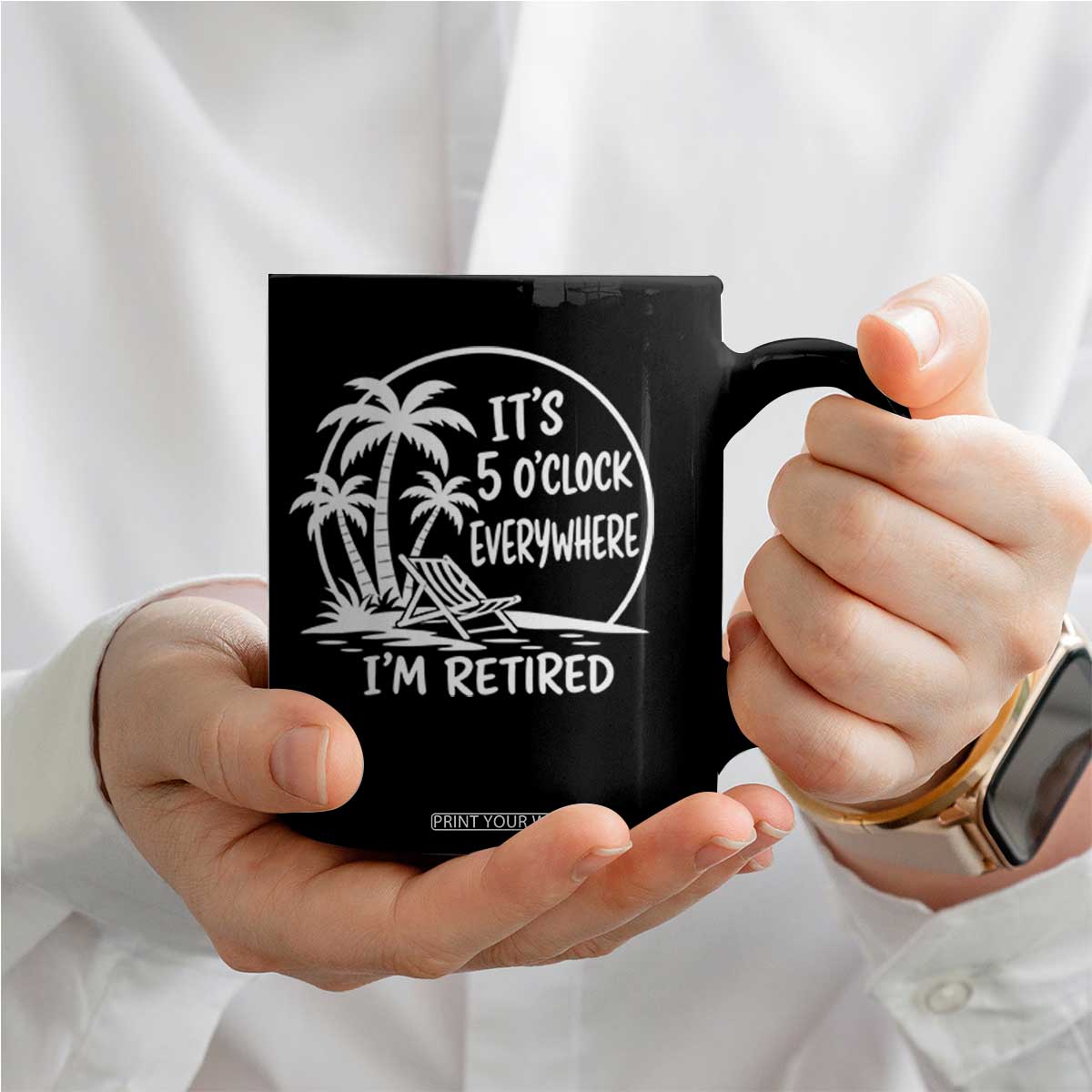 Funny Retirement Coffee Mug I'm Retired It's 5 O'Clock Everywhere Beach TS10 Print Your Wear