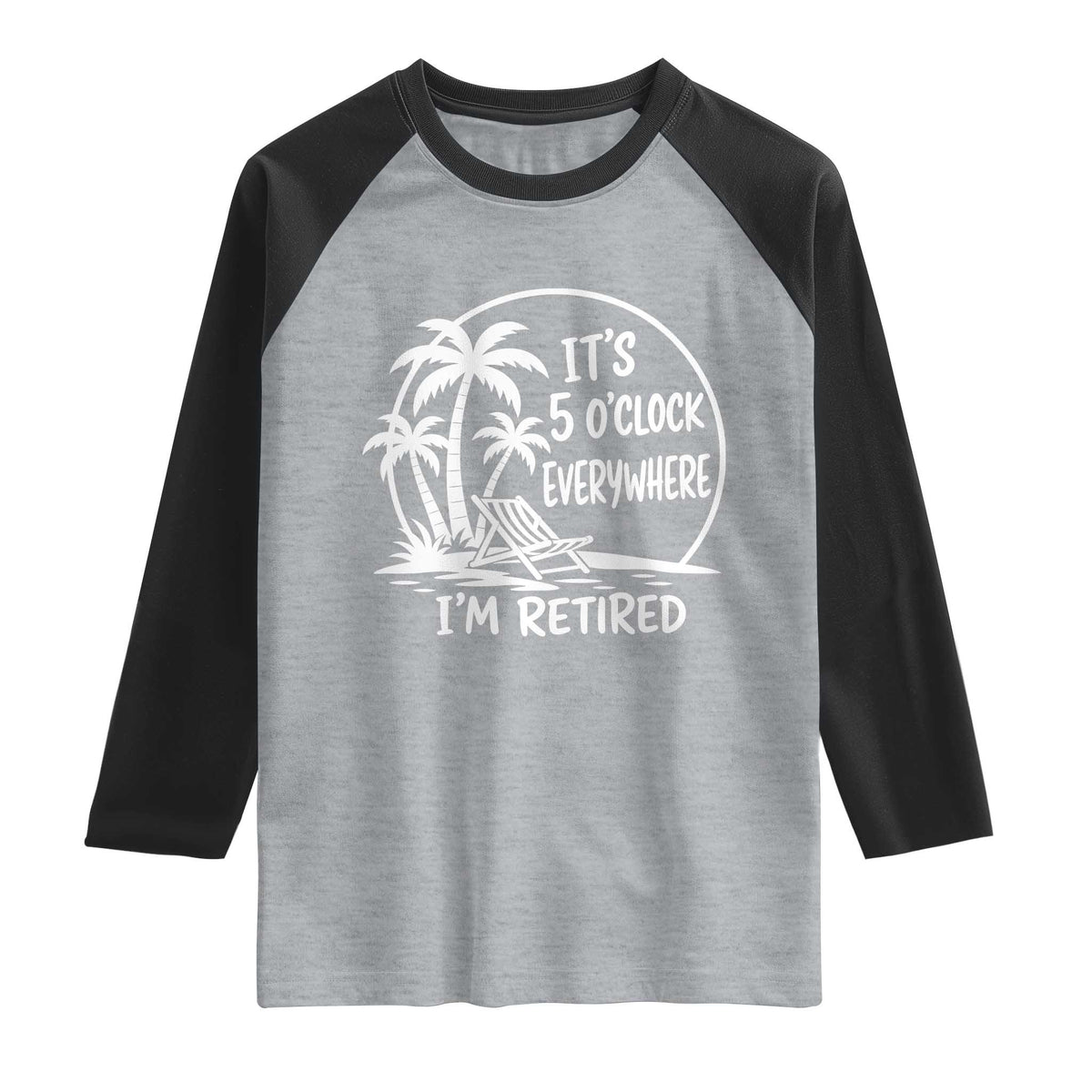 Funny Retirement Raglan Shirt I'm Retired It's 5 O'Clock Everywhere Beach TS10 Heather Gray Black Print Your Wear