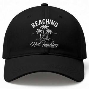 Retired Teacher Baseball Cap Beaching Not Teaching Retired Gifts For Teachers Retiring TS10 Print Your Wear