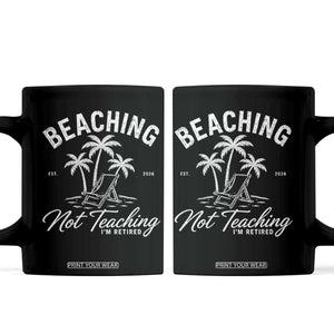 Retired Teacher Coffee Mug Beaching Not Teaching Retired Gifts For Teachers Retiring TS10 Black Print Your Wear