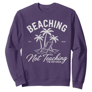 Retired Teacher Sweatshirt Beaching Not Teaching Retired Gifts For Teachers Retiring TS10 Purple Print Your Wear
