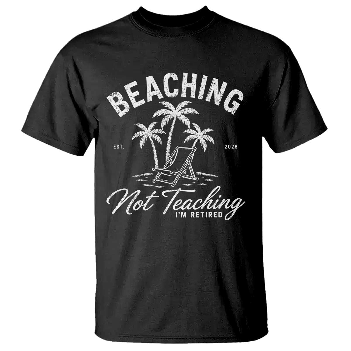 Retired Teacher T Shirt Beaching Not Teaching Retired Gifts For Teachers Retiring TS10 Black Print Your Wear