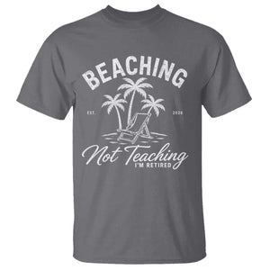 Retired Teacher T Shirt Beaching Not Teaching Retired Gifts For Teachers Retiring TS10 Charcoal Print Your Wear