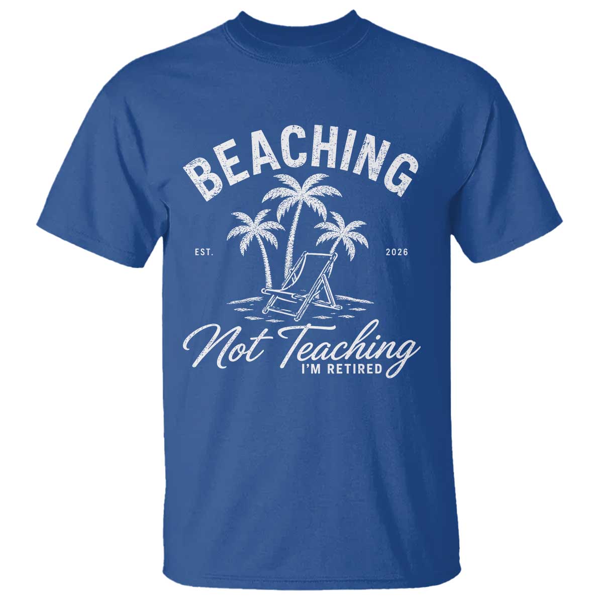 Retired Teacher T Shirt Beaching Not Teaching Retired Gifts For Teachers Retiring TS10 Royal Blue Print Your Wear