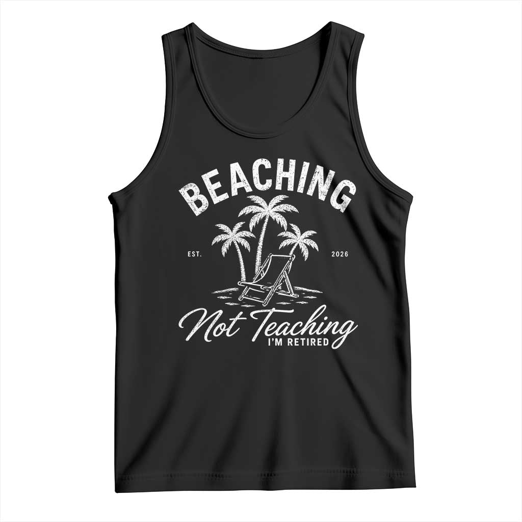 Retired Teacher Tank Top Beaching Not Teaching Retired Gifts For Teachers Retiring TS10 Black Print Your Wear