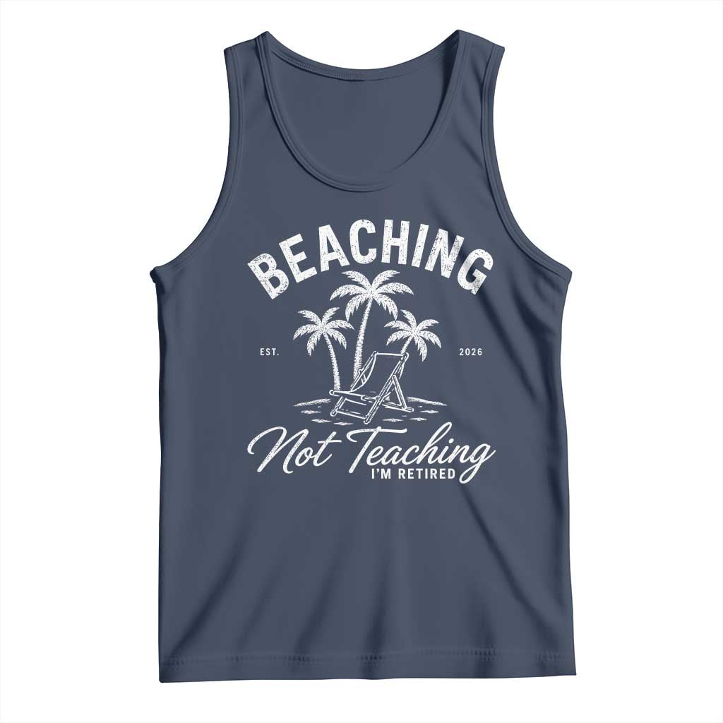 Retired Teacher Tank Top Beaching Not Teaching Retired Gifts For Teachers Retiring TS10 Navy Print Your Wear