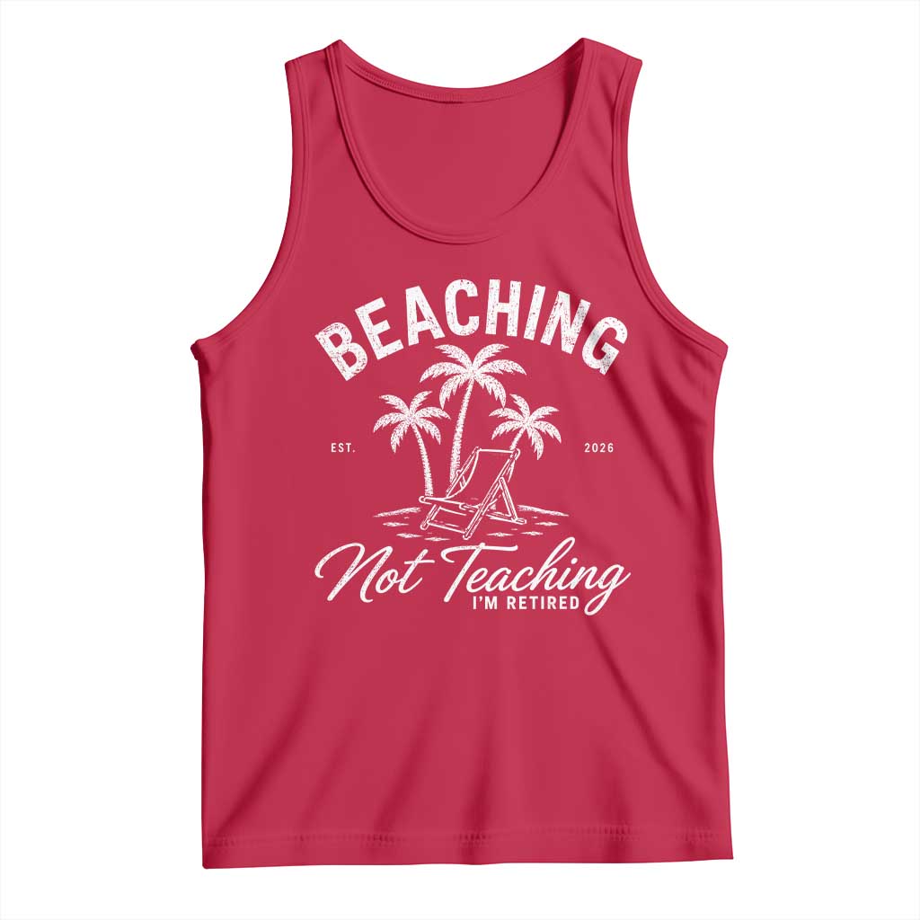Retired Teacher Tank Top Beaching Not Teaching Retired Gifts For Teachers Retiring TS10 Red Print Your Wear